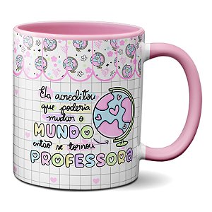 Caneca Presente Se Tornou Professora Para Mudar O Mundo