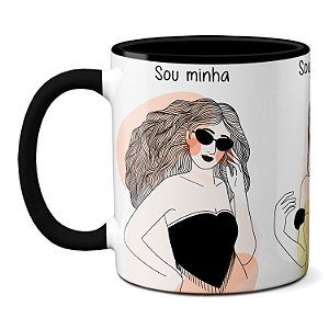 Caneca Sou Minha Sou Mulher Sou Tudo O Que Eu Quiser Presente