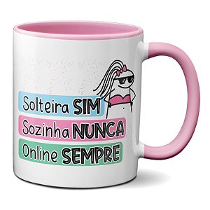 Caneca Flork Solteira Sim Sozinha Nunca Online Sempre