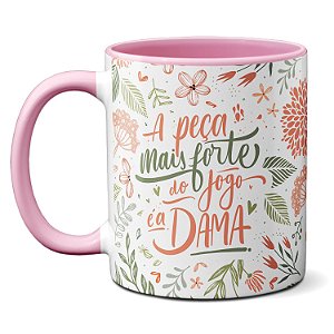 Caneca Mulher A Peça Mais Forte Do Jogo É A Dama Presente