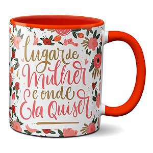 Caneca Fofa Presente Lugar De Mulher É Onde Ela Quiser