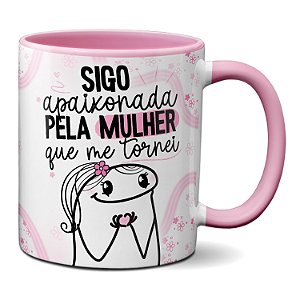 Caneca Flork Sigo Apaixonada Pelo Mulher Que Me Tornei