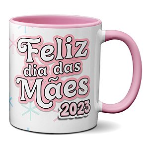 Caneca Feliz Dia Das Mães 2023 Te Amo Mãe Mãezinha Mamis