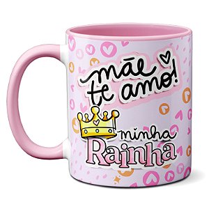 Caneca Mãe Minha Rainha Te Amo! Você É Minha Inspiração