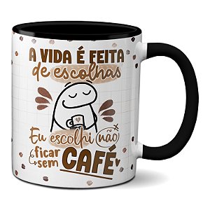 Caneca Flork A Vida É Feita De Escolhas: Não Ficar Sem Café