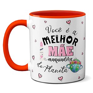 Caneca Melhor Mãe Maquiadora Deixa Nossa Vida Mais Bonita
