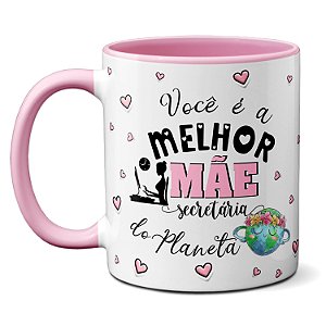 Caneca Melhor Mãe Secretária Sem Você A Vida Seria Um Sufoco