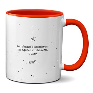 Caneca Seu Abraço Aconchego Que Aquece Minha Alma Namorados