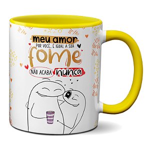 Caneca Flork Meu Amor Por Você É Igual Sua Fome Nunca Acaba