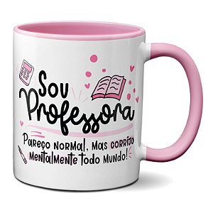 Caneca Sou Professora Pareço Normal Mas Te Corrijo Mentalmente