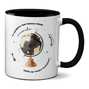 Caneca Se tornou Professor Para Mudar o Mundo Presente