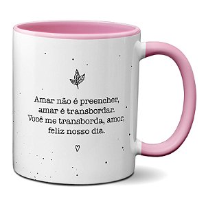 Caneca Casal Feliz Nosso Dia Amar É Transbordar Presente