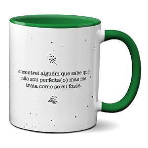 Caneca Namorada Não Sou Perfeita Ele Me Trata Como Se Fosse