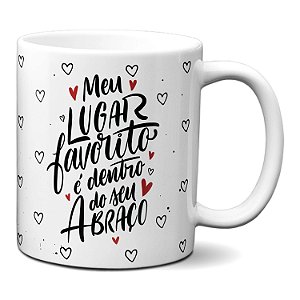 Caneca Apaixonados Meu Lugar Favorito É Dentro Do Seu Abraço