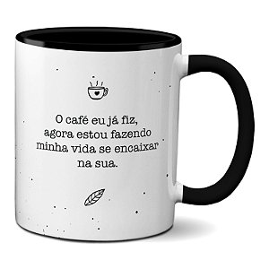 Caneca Casal Fiz Café E Vou Fazer Minha Vida Juntar Com A Sua