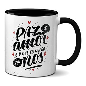Caneca Dia Dos Namorados Paz E Amor É o Que Eu Quero Pra Nós