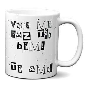 Caneca Dia Dos Namorados Você Me Faz Tão Bem! Te Amo