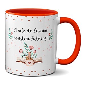 Caneca Dia dos Professores A Arte de Ensinar Constroi Futuros