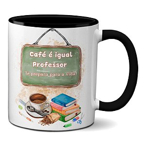 Caneca Café É Igual Professor Te Prepara Para  a Vida!