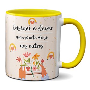 Caneca Professor Ensinar É Deixar Uma Parte De Si Nos Outros