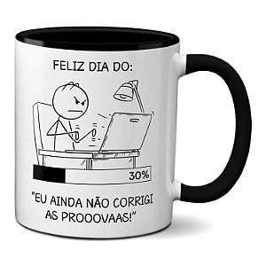 Caneca Feliz Dia Dos Professores Ainda Não Corrigi As Provas