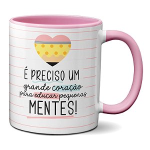 Caneca Professor Grande Coração Para Educar Pequenas Mentes