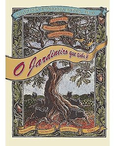 o Jardineiro Que Tinha Fé - Uma Fábula Sobre o Que Não Pode Morrer Nunca