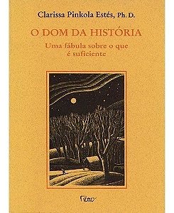 o Dom Da História - Uma Fábula Sobre o Que é Suficiente