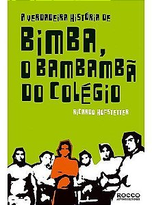 Verdadeira Historia De Bimba, o Bambamba Do Colegi