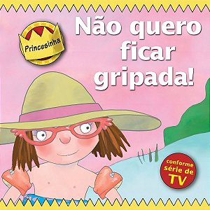 Princesinha - Não Quero Ficar Gripada!