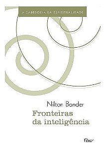 Fronteiras Da Inteligência - a Sabedoria Da Espiritualidade