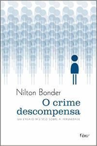 o Crime Descompensa - Um Ensaio Místico Sobre a Impunidade