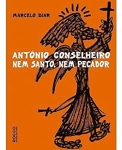 Antonio Conselheiro - Nem Santo, Nem Pecador