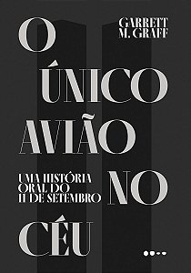 o Único Avião No Céu - Uma História Oral Do 11 De Setembro