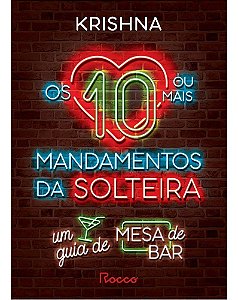Os 10 (Ou Mais) Mandamentos Da Solteira