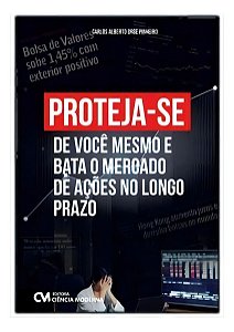 Proteja-se de Você Mesmo e Bata o Mercado de Ações no Longo Prazo