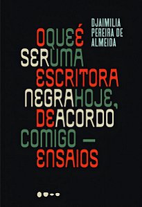 O Que é Ser Uma Escritora Negra Hoje, de Acordo Comigo - Ensaios