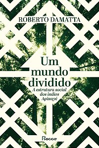 Um Mundo Dividido - A Estrutura Social Dos Índios Apinayé