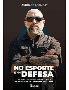 No Esporte e na Defesa - Aumente Sua Performance Com a Metodologia de Treinamento Acombat