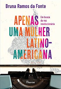 Apenas Uma Mulher Latino-Americana - Em Busca da Voz Revolucionária