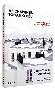 As Chaminés Tocam o Céu - Um Conto Para Crianças Velhas