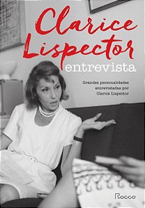 Clarice Lispector Entrevista - Grandes Personalidades Entrevistadas Por Clarice Lispector