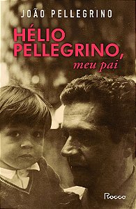 Hélio Pellegrino, Meu Pai