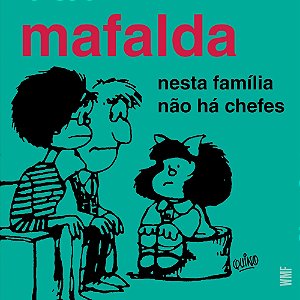 Mafalda - Nesta Família Não Há Chefes