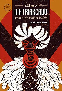 Salve o Matriarcado - Manual da Mulher Búfala