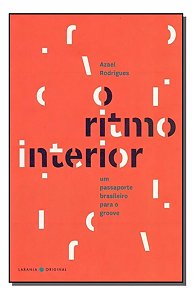 o Ritmo Interior / The Rhythm Within - Um Passaporte Brasileiro Para o Groove / a Brazilian Passport