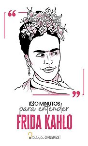 100 Minutos Para Entender Frida Kahlo