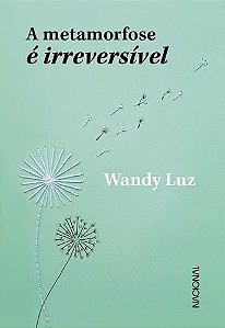 A Metamorfose é Irreversível