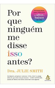 Por Que Ninguém Me Disse Isso Antes? - Ferramentas Para Enfrentar os Altos e Baixos da Vida