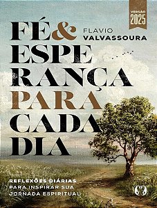 Fé & Esperança Para Cada Dia - Reflexões Diárias Para Inspirar Sua Jornada Espiritual